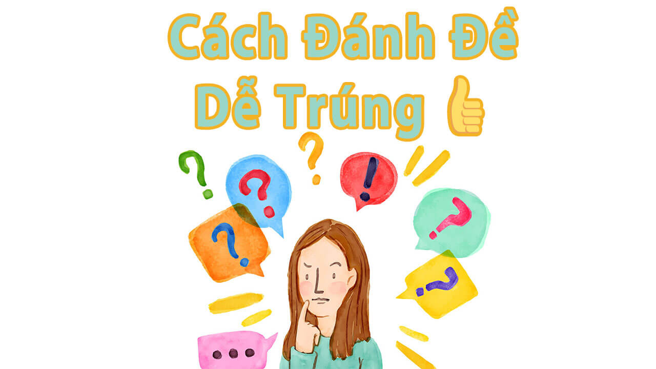 Cách đánh đề dễ trúng