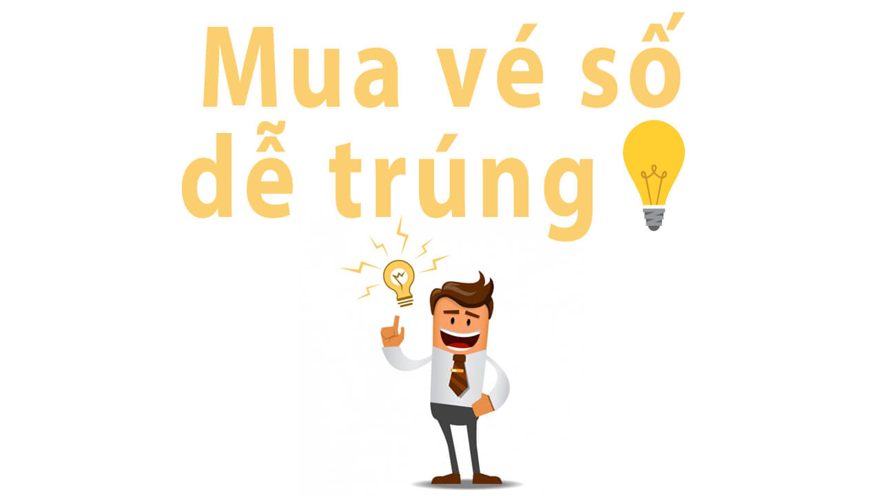 Cách mua vé số dễ trúng
