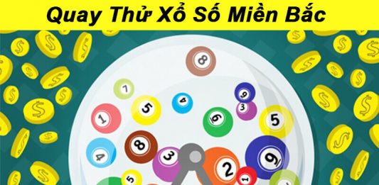 Quay thử xổ số Miền Bắc có đơn giản không?