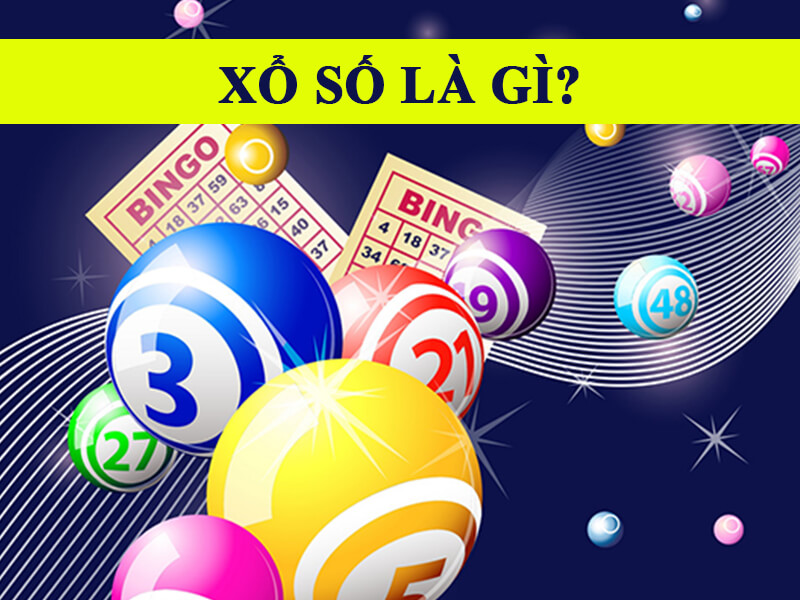Xổ số là gì? Đâu là những hình thức xổ số phổ biến?